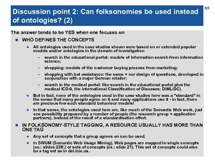 Discussion point 2: Can folksonomies be used instead of ontologies? (2) The answer tends