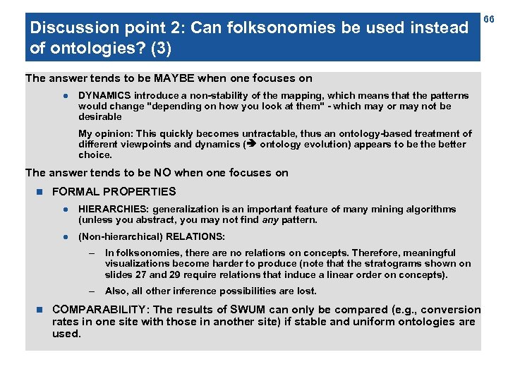 Discussion point 2: Can folksonomies be used instead of ontologies? (3) The answer tends