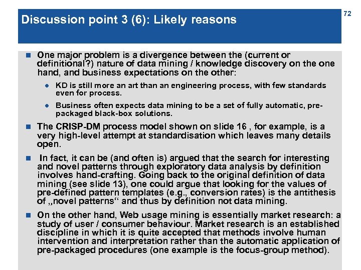 Discussion point 3 (6): Likely reasons n One major problem is a divergence between