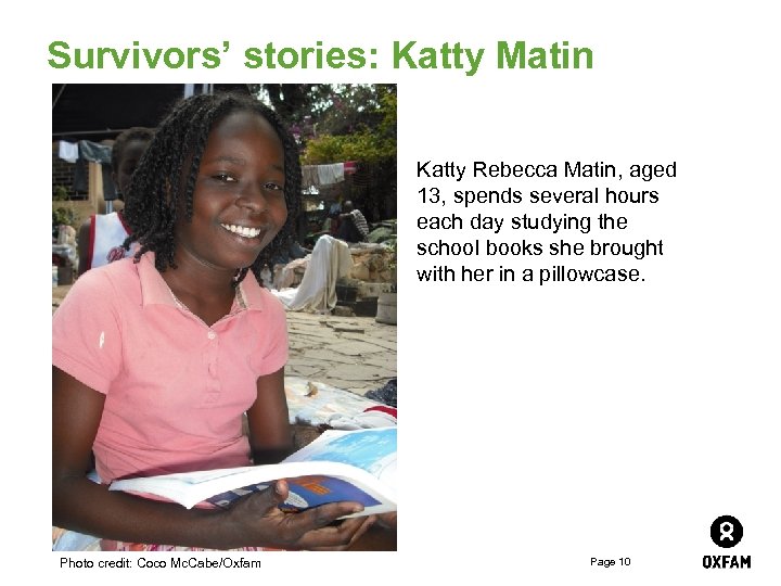 Survivors’ stories: Katty Matin Katty Rebecca Matin, aged 13, spends several hours each day
