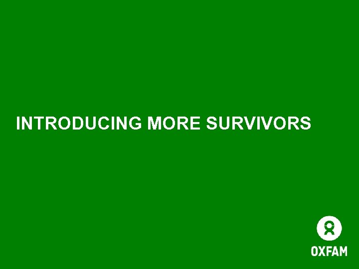 INTRODUCING MORE SURVIVORS 