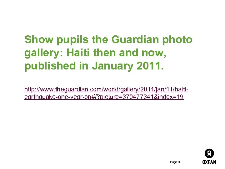Show pupils the Guardian photo gallery: Haiti then and now, published in January 2011.