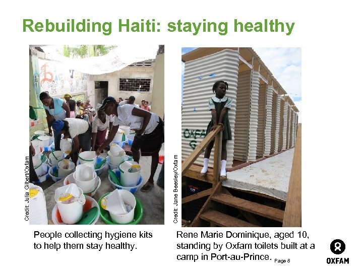 Credit: Julia Gilbert/Oxfam Credit: Jane Beesley/Oxfam Rebuilding Haiti: staying healthy People collecting hygiene kits