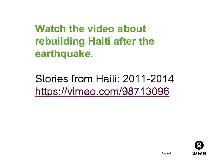 Watch the video about rebuilding Haiti after the earthquake. Stories from Haiti: 2011 -2014