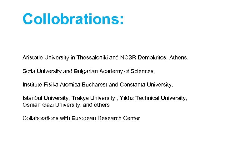 Collobrations: Aristotle University in Thessaloniki and NCSR Demokritos, Athens. Sofia University and Bulgarian Academy