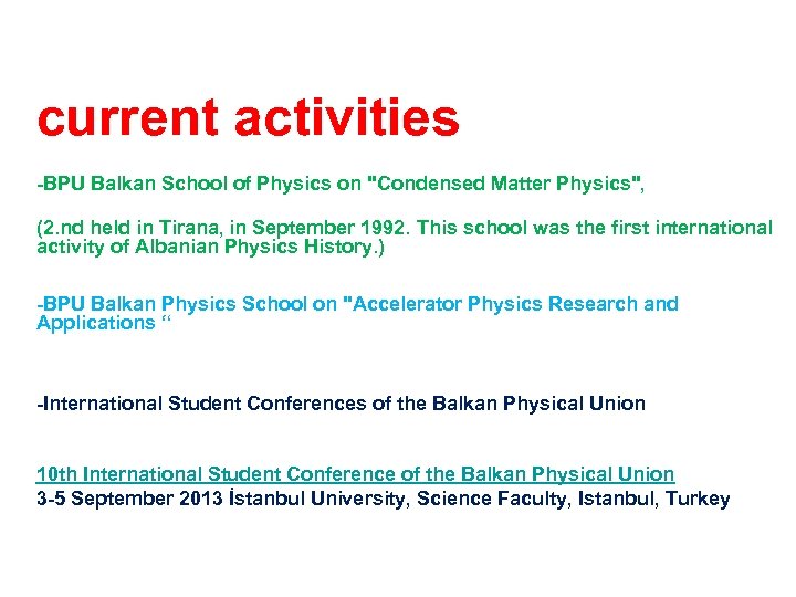 current activities -BPU Balkan School of Physics on "Condensed Matter Physics", (2. nd held