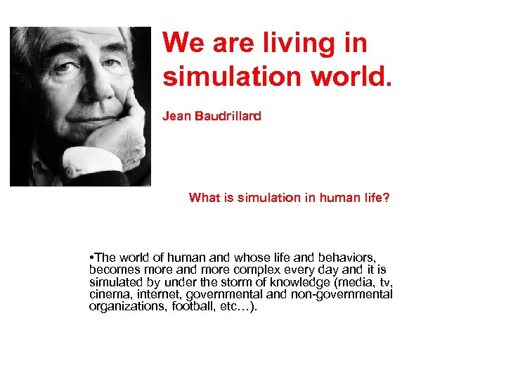 We are living in simulation world. Jean Baudrillard What is simulation in human life?