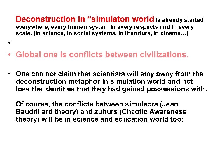  Deconstruction in “simulaton world is already started everywhere, every human system in every