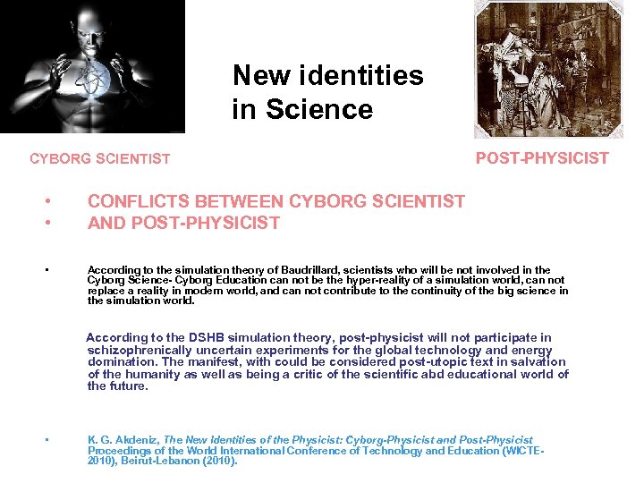 New identities in Science CYBORG SCIENTIST POST-PHYSICIST • • CONFLICTS BETWEEN CYBORG SCIENTIST AND