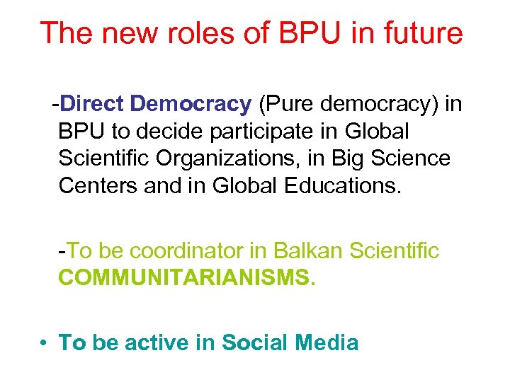 The new roles of BPU in future -Direct Democracy (Pure democracy) in BPU to