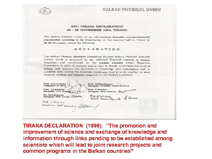TIRANA DECLARATION (1990): “The promotion and improvement of science and exchange of knowledge and