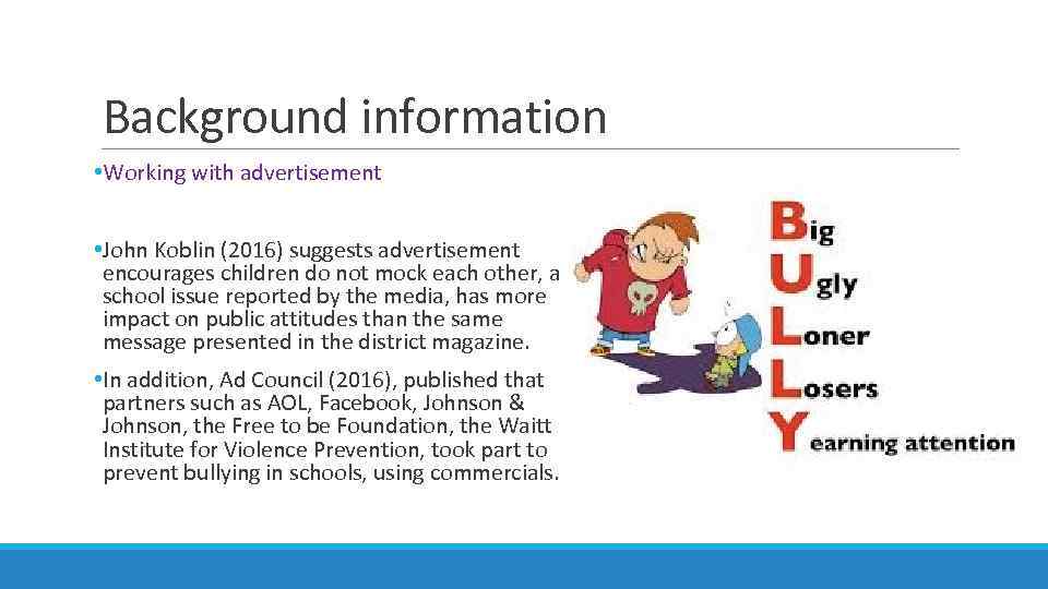 Background information • Working with advertisement • John Koblin (2016) suggests advertisement encourages children