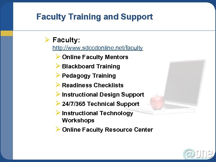 Faculty Training and Support Ø Faculty: http: //www. sdccdonline. net/faculty Ø Online Faculty Mentors