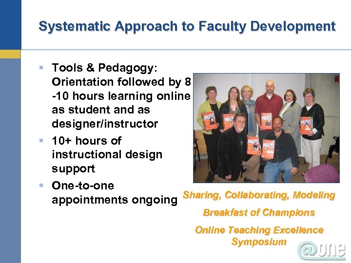 Systematic Approach to Faculty Development § Tools & Pedagogy: Orientation followed by 8 -10