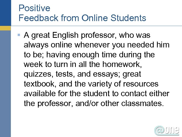 Positive Feedback from Online Students § A great English professor, who was always online