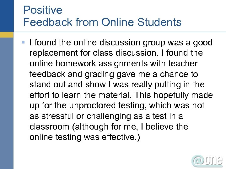 Positive Feedback from Online Students § I found the online discussion group was a