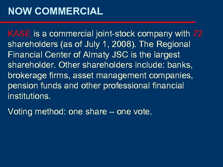 NOW COMMERCIAL KASE is a commercial joint-stock company with 72 shareholders (as of July