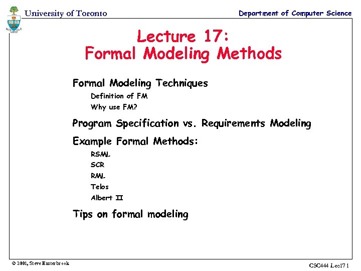 University of Toronto Department of Computer Science Lecture 17: Formal Modeling Methods Formal Modeling