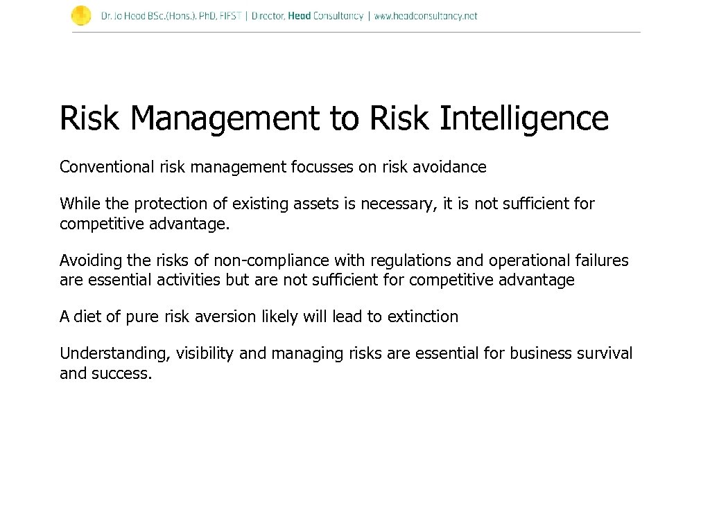 Risk Management to Risk Intelligence Conventional risk management focusses on risk avoidance While the