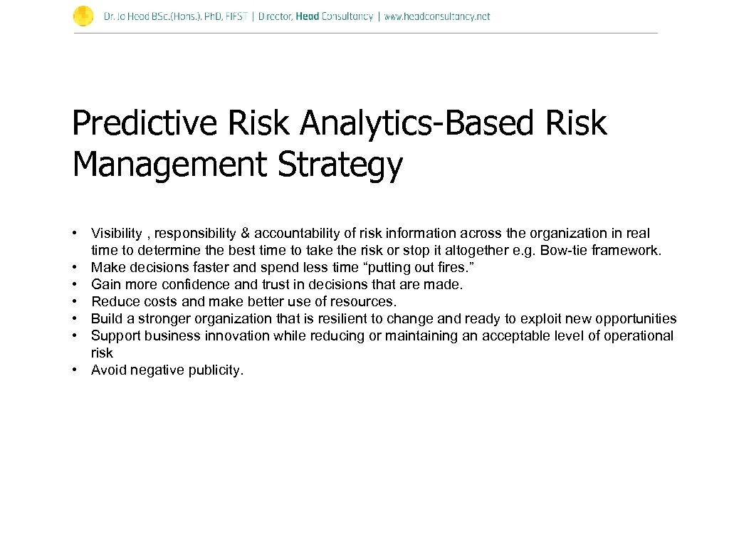 Predictive Risk Analytics-Based Risk Management Strategy • Visibility , responsibility & accountability of risk