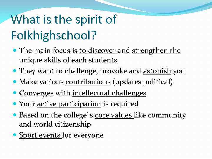 What is the spirit of Folkhighschool? The main focus is to discover and strengthen