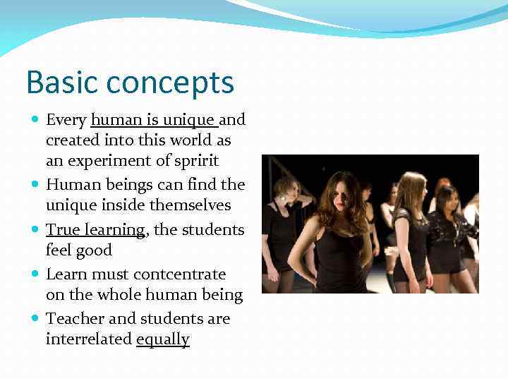 Basic concepts Every human is unique and created into this world as an experiment