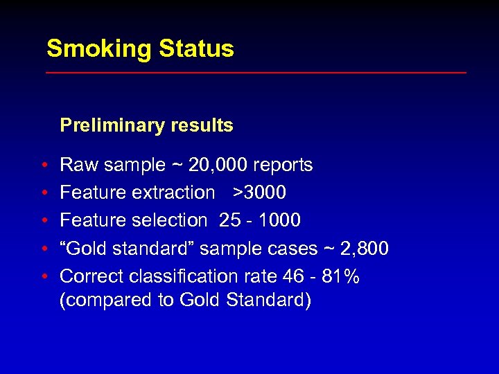 Smoking Status Preliminary results • • • Raw sample ~ 20, 000 reports Feature