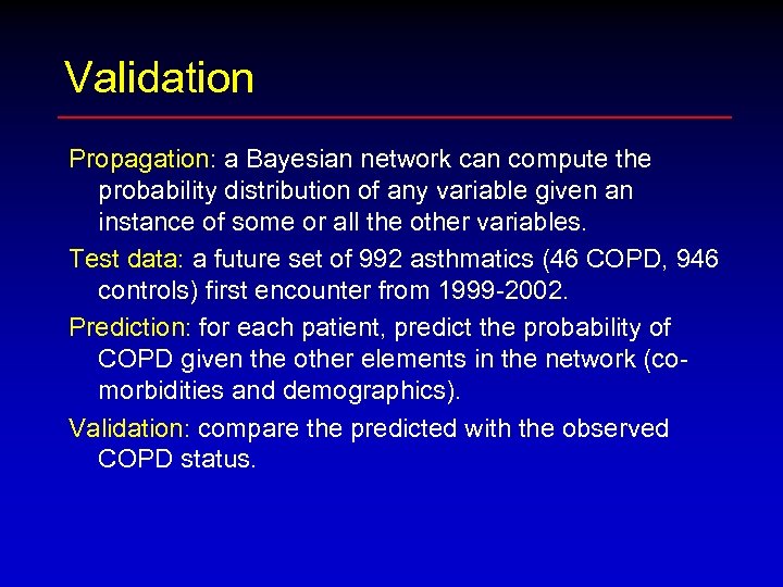 Validation Propagation: a Bayesian network can compute the probability distribution of any variable given