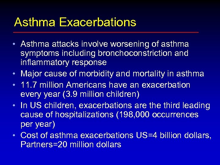 Asthma Exacerbations • Asthma attacks involve worsening of asthma symptoms including bronchoconstriction and inflammatory