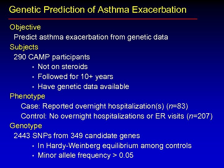 Genetic Prediction of Asthma Exacerbation Objective Predict asthma exacerbation from genetic data Subjects 290