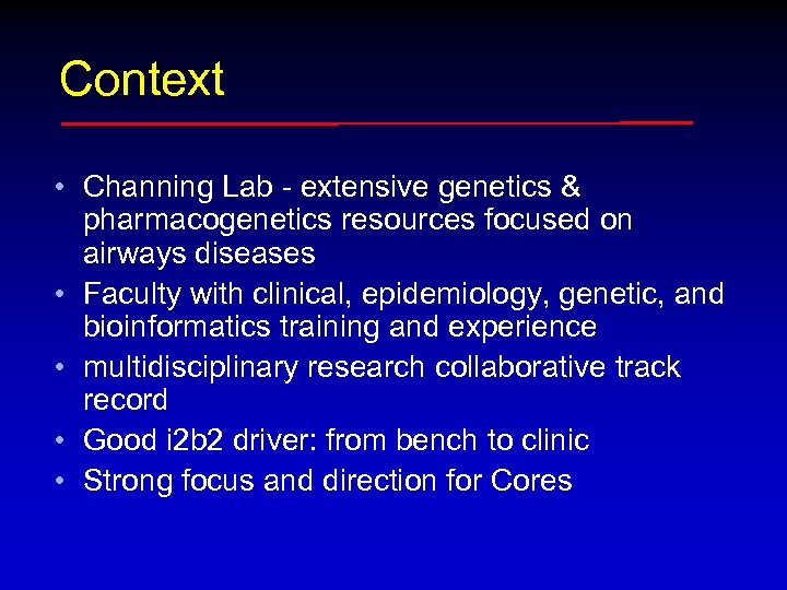 Context • Channing Lab - extensive genetics & pharmacogenetics resources focused on airways diseases
