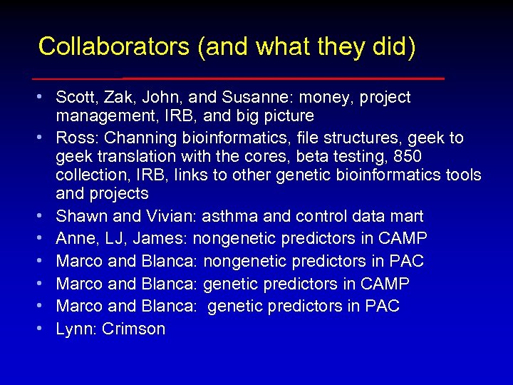 Collaborators (and what they did) • Scott, Zak, John, and Susanne: money, project management,