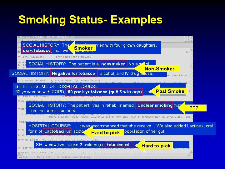 Smoking Status- Examples SOCIAL HISTORY: The patient is married with four grown daughters, Smoker