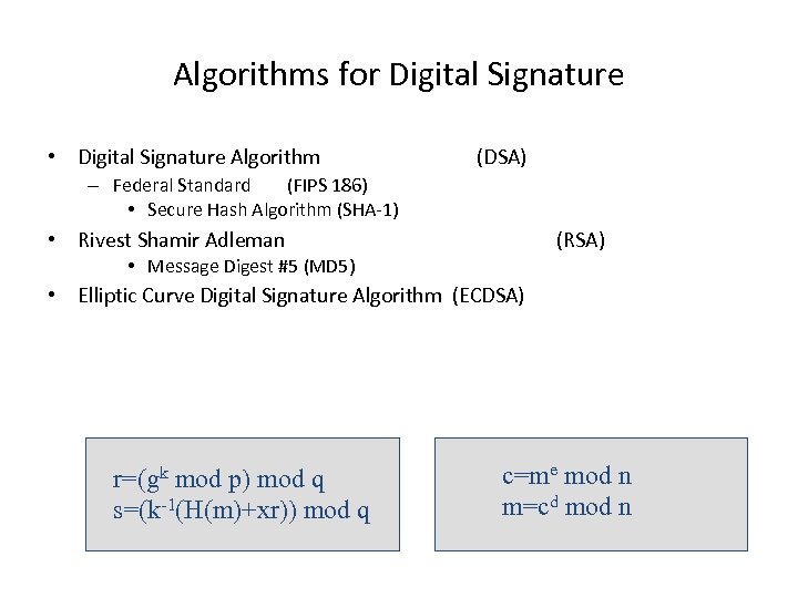 Algorithms for Digital Signature • Digital Signature Algorithm (DSA) – Federal Standard (FIPS 186)