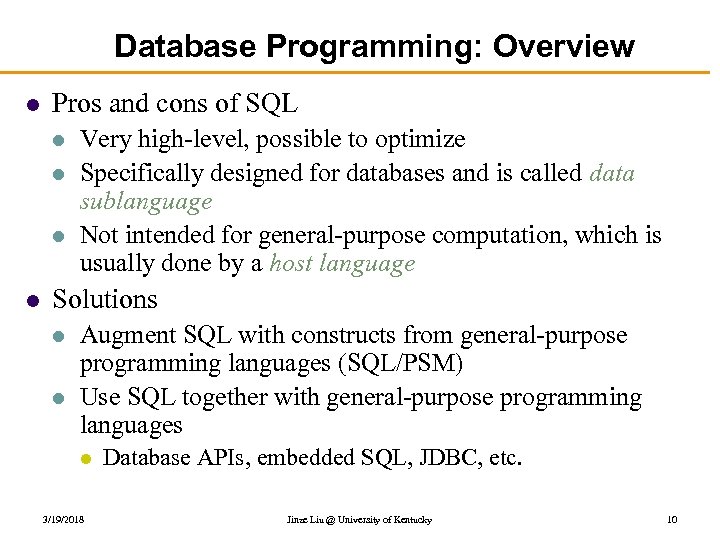 Database Programming: Overview l Pros and cons of SQL l l Very high-level, possible