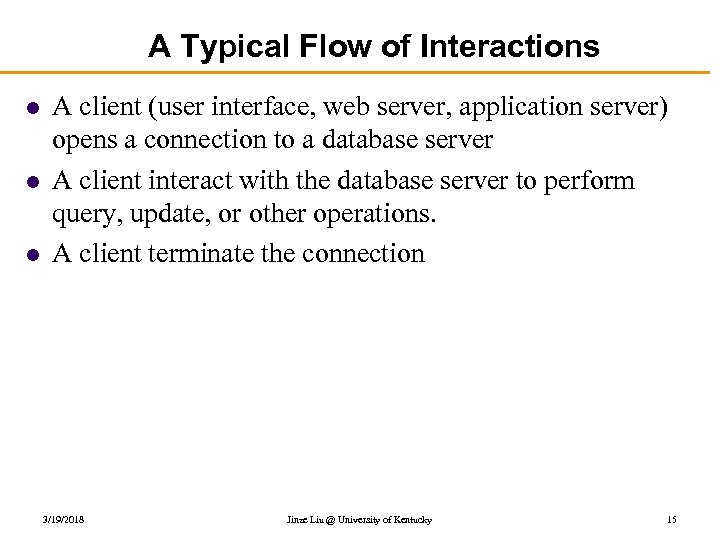 A Typical Flow of Interactions l l l A client (user interface, web server,
