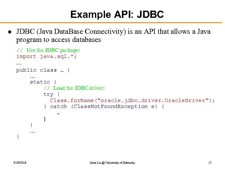 Example API: JDBC l JDBC (Java Data. Base Connectivity) is an API that allows