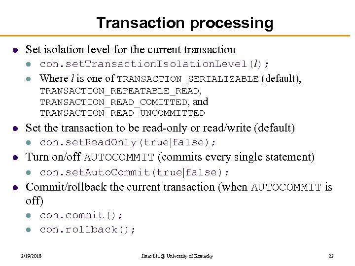 Transaction processing l Set isolation level for the current transaction l l con. set.