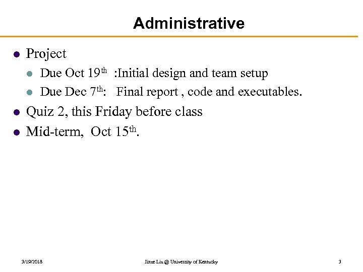Administrative l Project l l Due Oct 19 th : Initial design and team