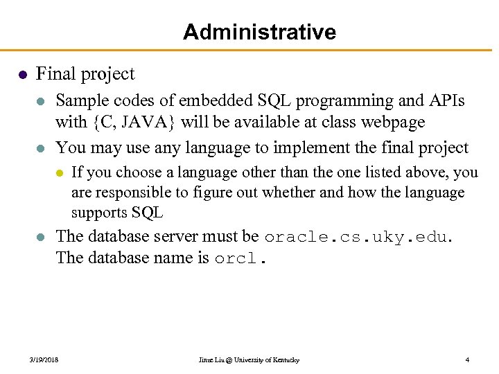 Administrative l Final project l l Sample codes of embedded SQL programming and APIs