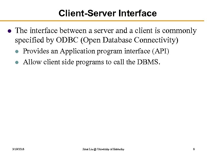Client-Server Interface l The interface between a server and a client is commonly specified