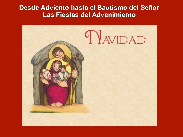 Desde Adviento hasta el Bautismo del Señor Las Fiestas del Advenimiento 