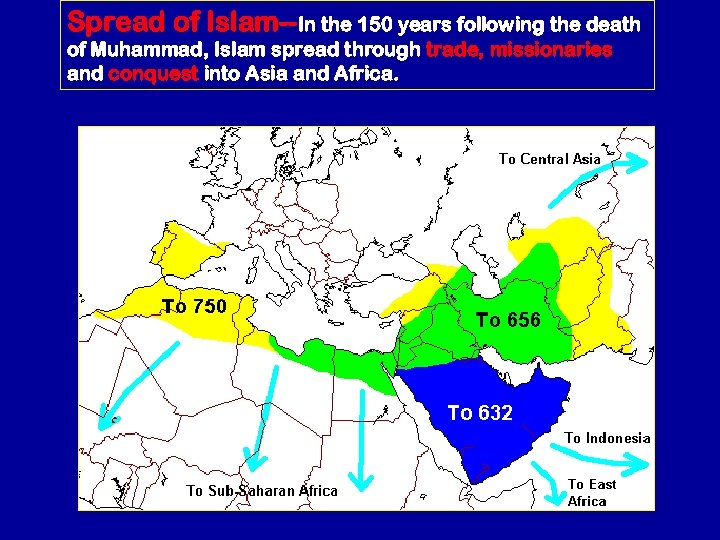 Spread of Islam--In the 150 years following the death of Muhammad, Islam spread through