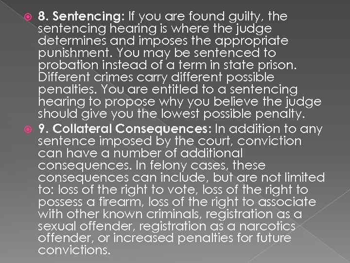 8. Sentencing: If you are found guilty, the sentencing hearing is where the judge