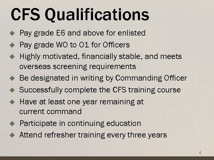 CFS Qualifications u u u u Pay grade E 6 and above for enlisted