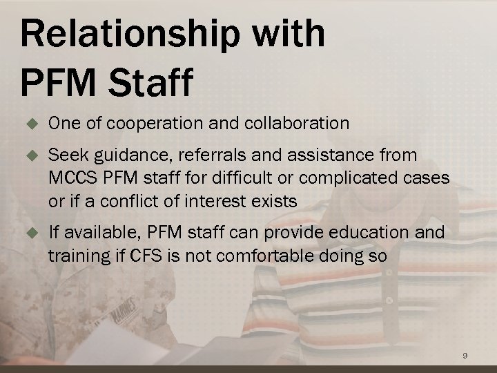 Relationship with PFM Staff u One of cooperation and collaboration u Seek guidance, referrals