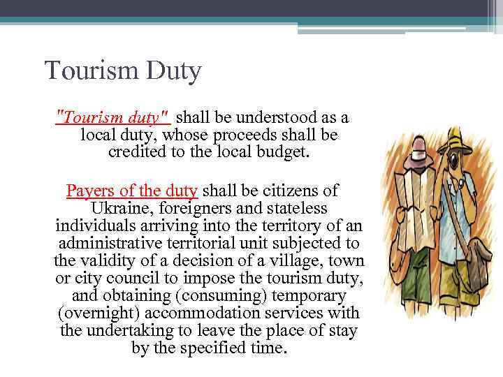 Tourism Duty "Tourism duty" shall be understood as a local duty, whose proceeds shall