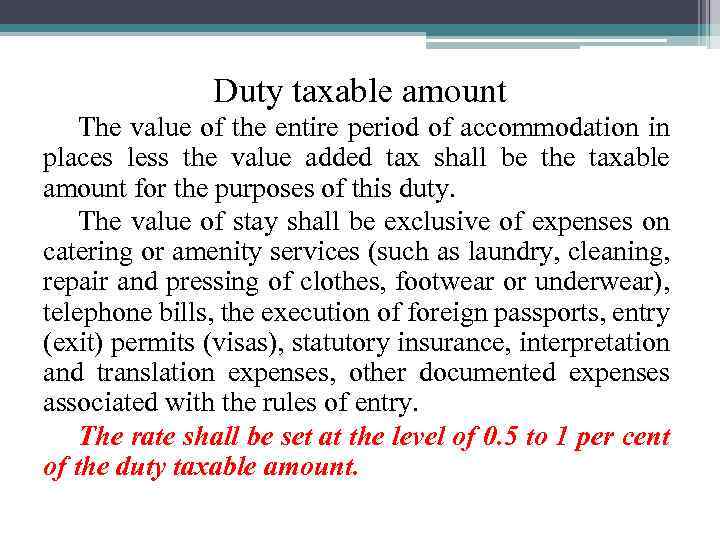 Duty taxable amount The value of the entire period of accommodation in places less