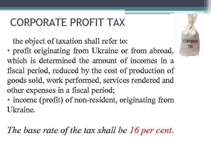 CORPORATE PROFIT TAX the object of taxation shall refer to: • profit originating from