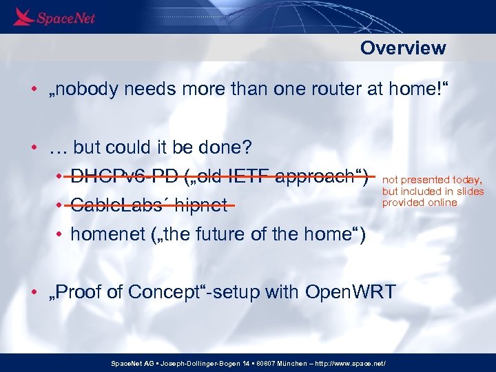 Overview • „nobody needs more than one router at home!“ • … but could